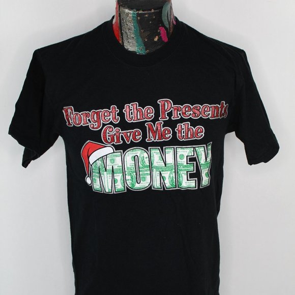 Forget the Presents Give Me The Money Tshirt Size Medium Black Unisex Adult - Picture 1 of 9